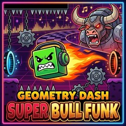 Geometry Dash Super Bull Funk
